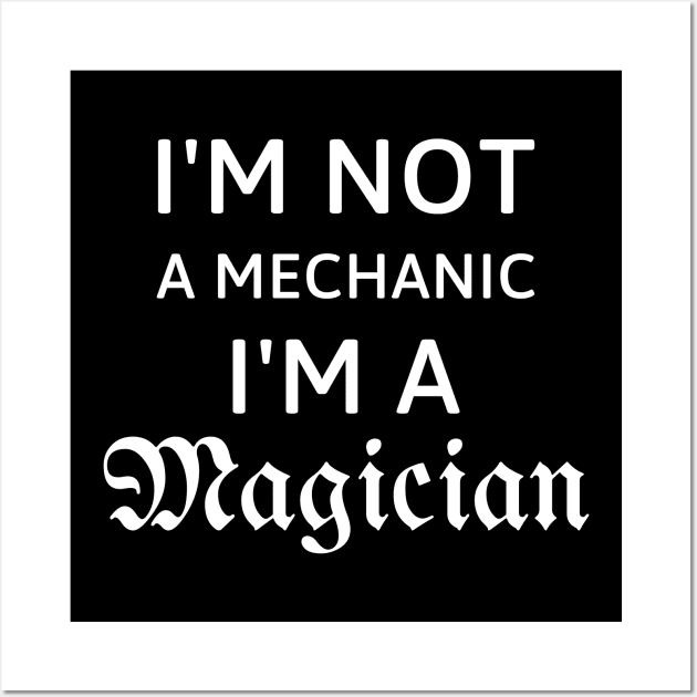 I'm not a mechanic, I'm a magician gift for mechanics Wall Art by 13Lines Art